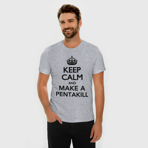 Мужская футболка премиум с принтом Keep calm and make a pentakill, фото на моделе #1