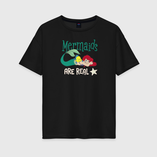 Женская футболка oversize с принтом Mermaids are Real, вид спереди #2