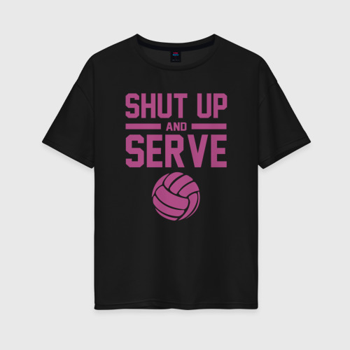 Женская футболка oversize с принтом Shut Up And Serve, вид спереди #2