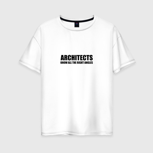 Женская футболка oversize с принтом Архитектор знает, вид спереди #2